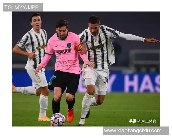 尤文图斯与巴萨历史交锋回顾及精彩瞬间全集解析